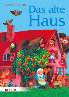 Das alte Haus von von Wilhelm Matthießen (Autor), Tamara Ramsay (Illustratorin) , Bild Herder Verlag